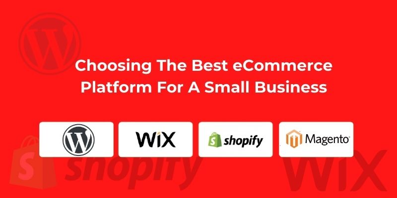 Choosing The Best eCommerce Platform For A Small Business
