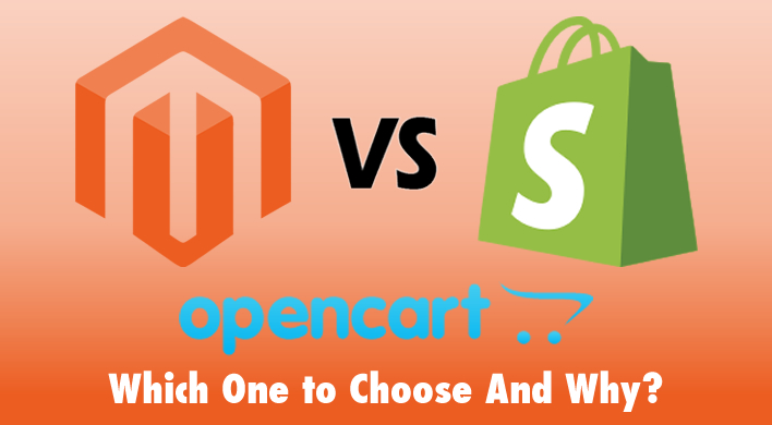 Magento vs Shopify vs OpenCart- Which One to Choose And Why?