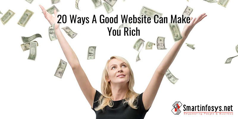 20 Ways a Good Website Can Make You Rich