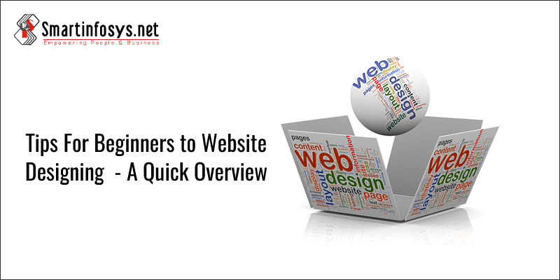 Tips For Beginners To Website Designing – A Quick Overview