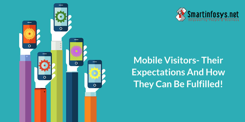 Mobile Visitors- Their Expectations And How They Can Be Fulfilled!
