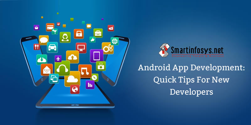 Android App Development: Quick Tips for New Developers